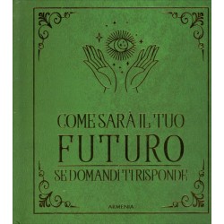 COME SARA' IL TUO FUTURO - SE DOMANDI TI RISPONDE