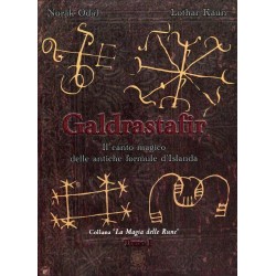 GALDRASTAFIR IL CANTO MAGICO DELLE ANTICHE FORMULE D'ISLANDA DI NORAK ODAL E LOTHAR KAUN