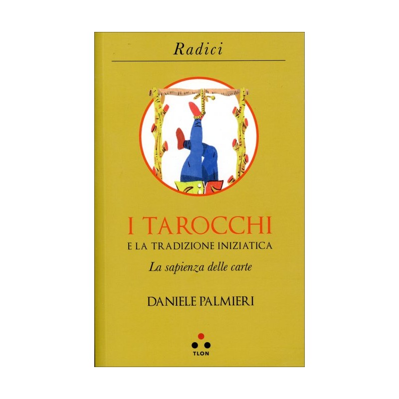 I TAROCCHI E LA TRADIZIONE INIZIATICA DI DANIELE PALMIERI