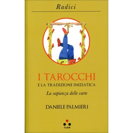 I TAROCCHI E LA TRADIZIONE INIZIATICA DI DANIELE PALMIERI