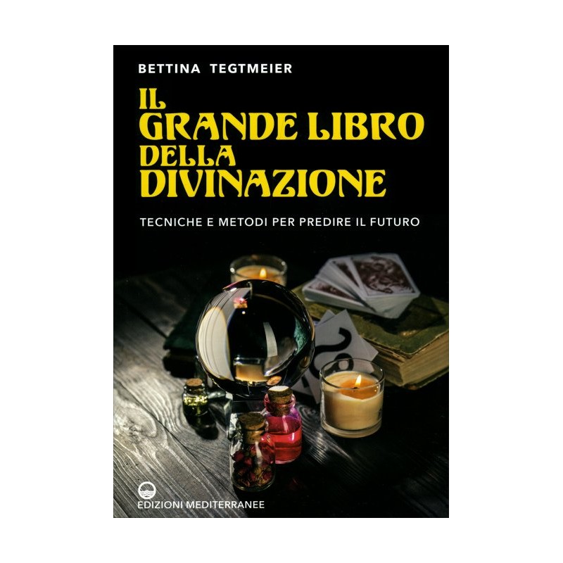 IL GRANDE LIBRO DELLA DIVINAZIONE DI BETTINA TEGTMEIER