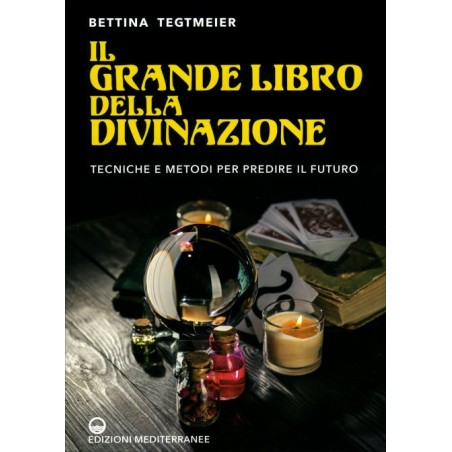 IL GRANDE LIBRO DELLA DIVINAZIONE DI BETTINA TEGTMEIER