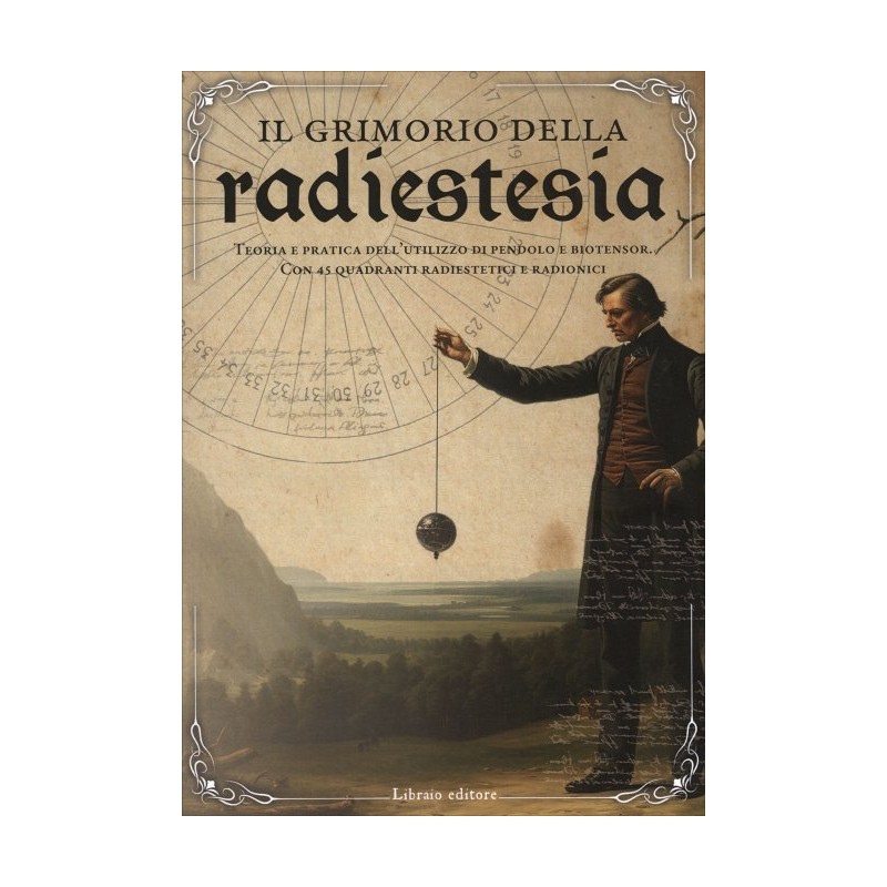 IL GRIMORIO DELLA RADIOESTESIA