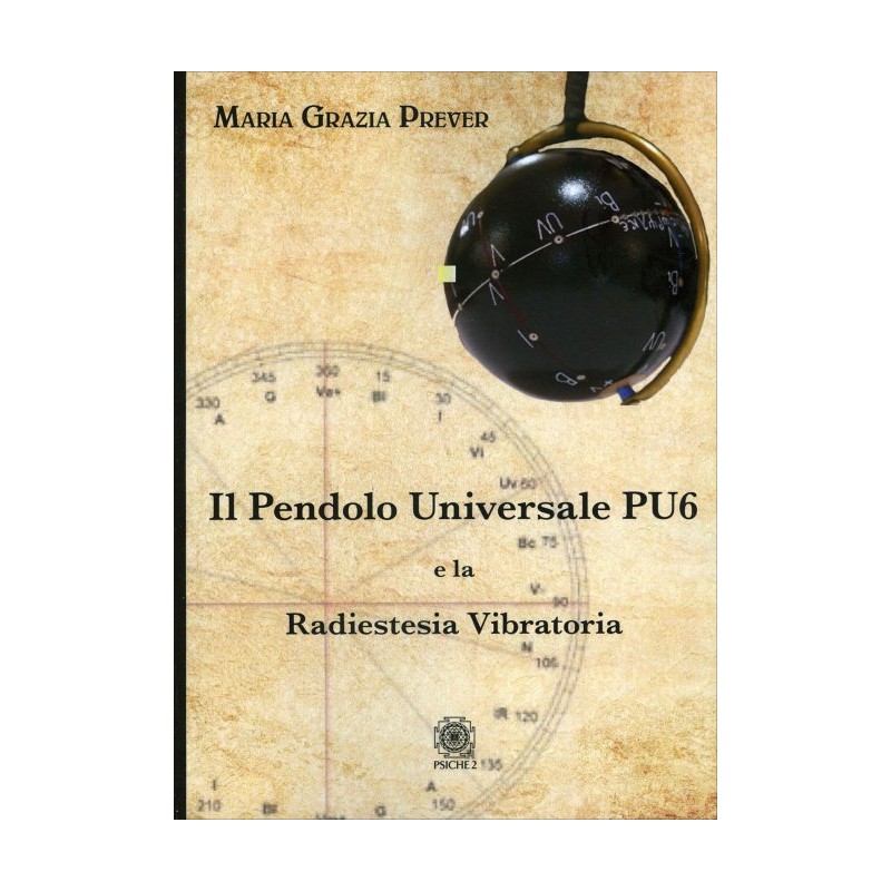 IL PENDOLO UNIVERSALE PU6 E LA RADIOESTESIA VIBRATORIA DI MARIA GRAZIA PREVER