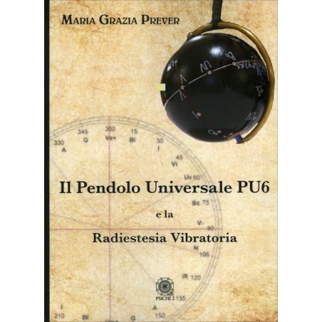 IL PENDOLO UNIVERSALE PU6 E LA RADIOESTESIA VIBRATORIA DI MARIA GRAZIA PREVER