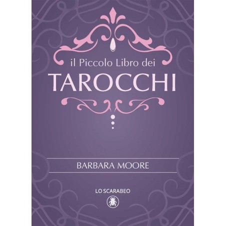 IL PICCOLO LIBRO DEI TAROCCHI DI BARBARA MOORE