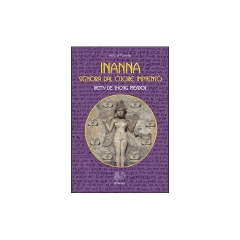 INANNA SIGNORA DAL CUORE IMMENSO DI BETTY DE SONG MEADOR