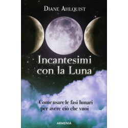 INCANTESIMI CON LA LUNA DI DIANE AHLQUIST