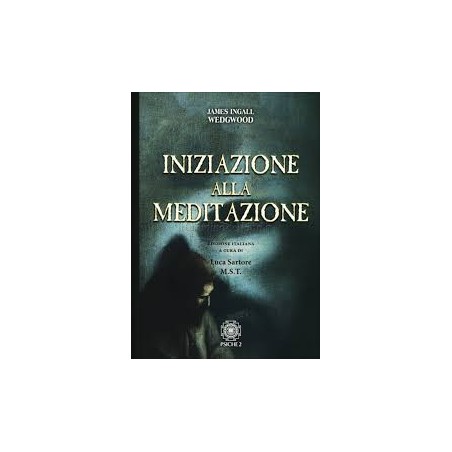 INIZIAZIONE ALLA MEDITAZIONE DI JAMES INGALL WEDGWOOD