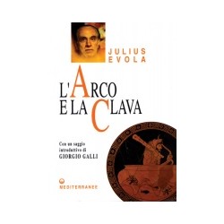 JULIUS EVOLA - L'ARCO E LA CLAVA