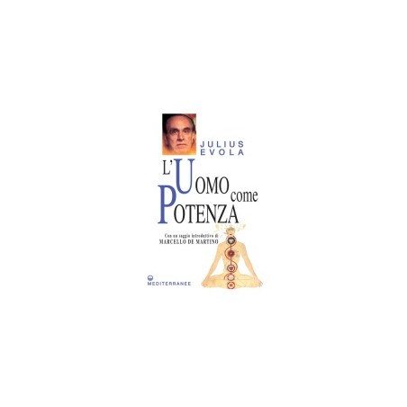 JULIUS EVOLA L'UOMO COME POTENZA