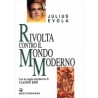 JULIUS EVOLA RIVOLTA CONTRO IL MONDO MODERNO