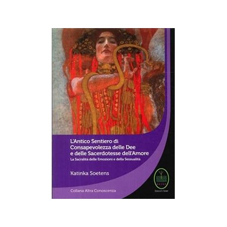 L'ANTICO SENTIERO DELLE DEE E DELLE SACERDOTESSE DELL'AMOREDI KATINKA SOETENS
