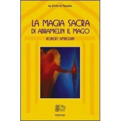 LA MAGIA SACRA DI ABRAMELIN IL MAGO DI ROBERT AMBELAIN