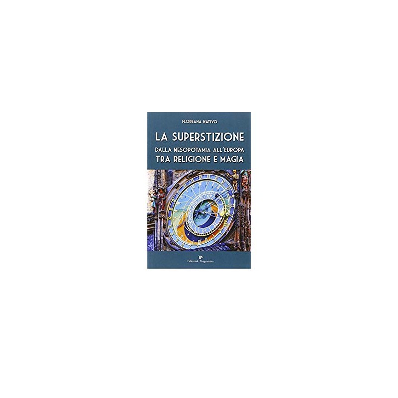 LA SUPERSTIZIONE DALLA MESOPOTAMIA ALL'EUROPA DI FLOREANA NATIVO