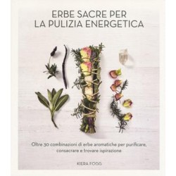 LE ERBE SACRE PER LA PULIZIA ENERGETICA DI KIERA FOGG