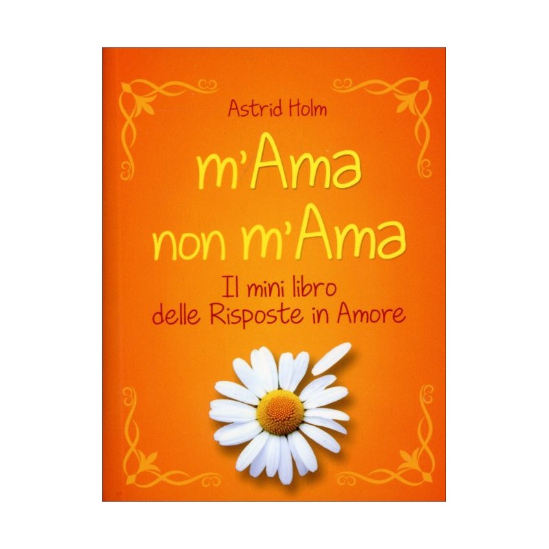 M'AMA NON M'AMA - IL LIBRO DELLE RISPOSTE IN AMORE