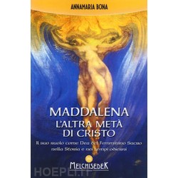 MADDALENA: L'ALTRA META' DI CRISTO  DI ANNA MARIA BONA