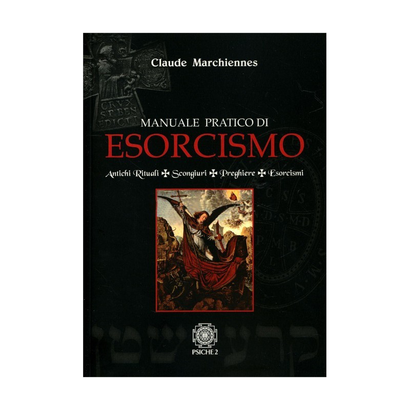 MANUALE PRATICO DI ESORCISMO DI MARCHIARO CLAUDIO