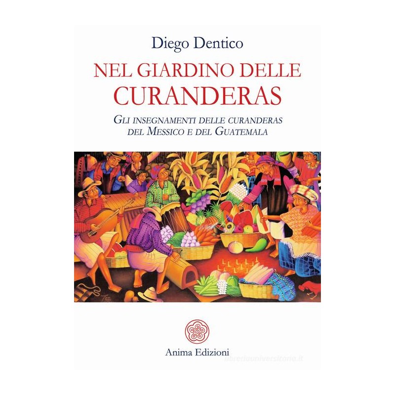 NEL GIARDINO DELLE  CURANDERAS DI DIEGO DENTICO