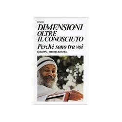 OSHO: DIMENSIONI OLTRE IL CONOSCIUTO