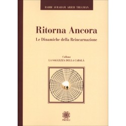 RITORNA ANCORA - LE DINAMICHE DELLA REICARNAZIONE DI RABBI AVRAHAM ARIEH TRUGMAN