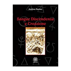SANGUE DISCENDENZA E CREAZIONE ANDREA PASINO