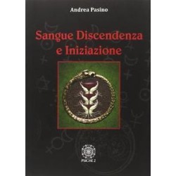 SANGUE DISCENDENZA E INIZIAZIONE DI ANDREA PASINO