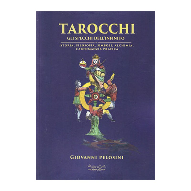 TAROCCHI - GLI SPECCHI DELL'INFINITO DI GIOVANNI PELOSINI