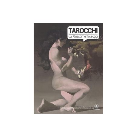 TAROCCHI DAL RINASCIMENTO AD OGGI LIBRO