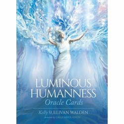 LUMINOUS HUMANNESS ORACLE DI KELLY SULLIVAN WALDEN