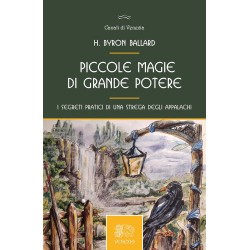 PICCOLE MAGIE DI GRANDE POTERE DI H. BYRON BALLARD